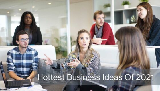 Hottest Business Ideas Of 2021