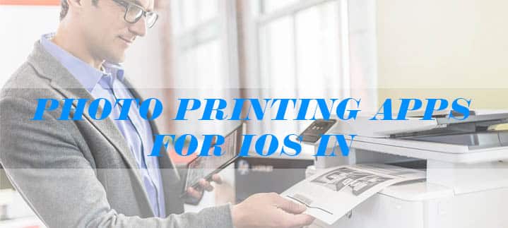 PHOTO PRINTING APPS FOR iOS IN 2021