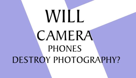 Will Camera Phones Destroy Photography?