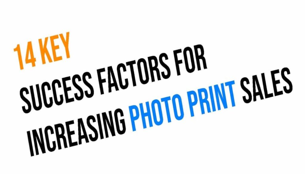 14 Key Success Factors For Increasing Photo Print Sales