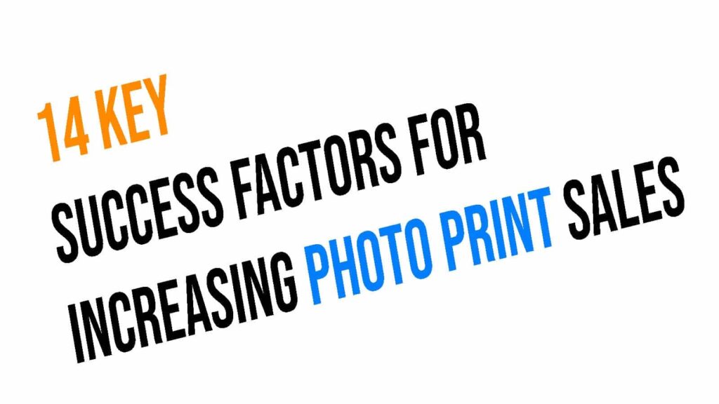 14 Key Success Factors for Increasing Photo Print Sales