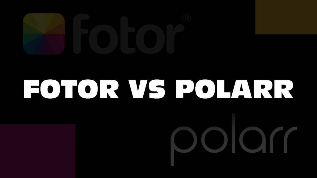 FOTOR VS POLARR: WHICH SOFTWARE SHOULD I USE?