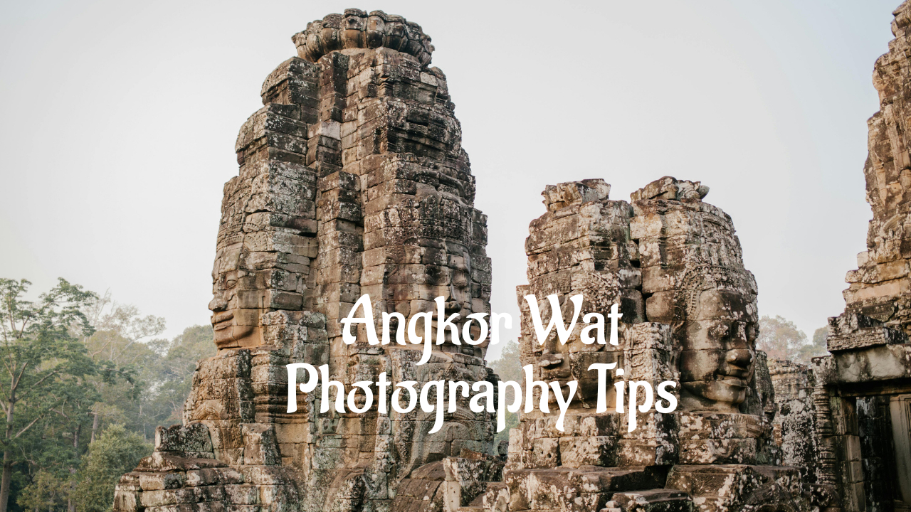 Angkor Wat photography tips