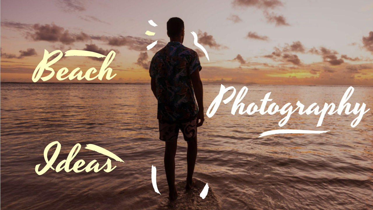 Beach Photography Ideas