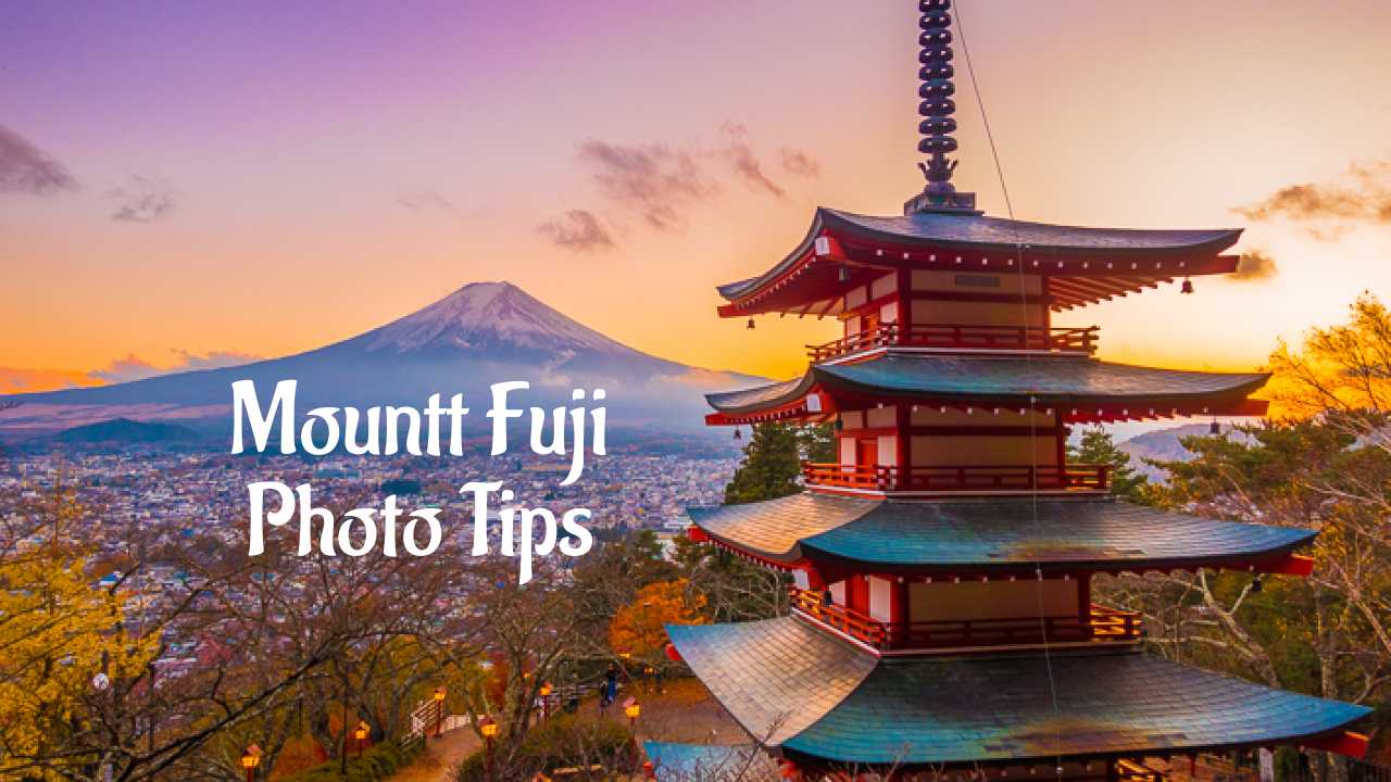 Mount Fuji photography tips