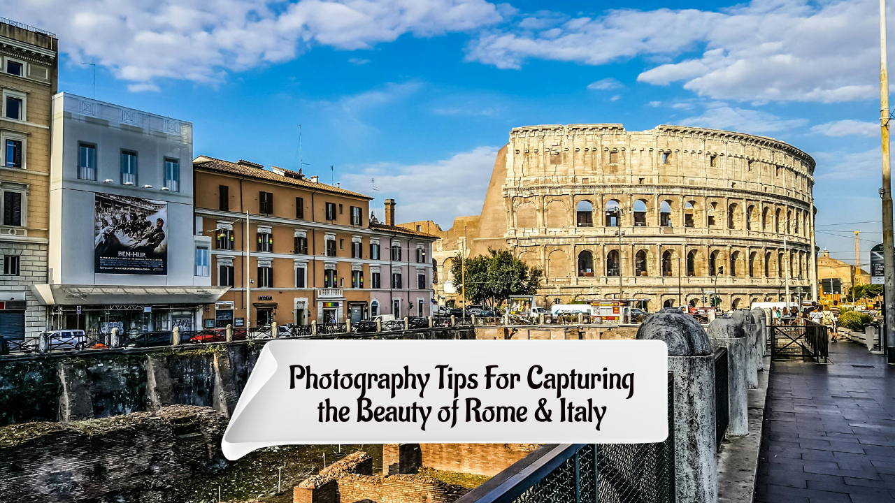 Rome, Italy Photography Tips Capturing the Eternal City’s Beauty