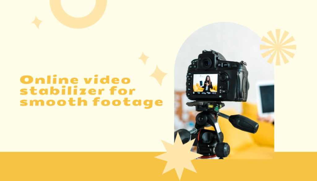 Online video stabilizer for smooth footage