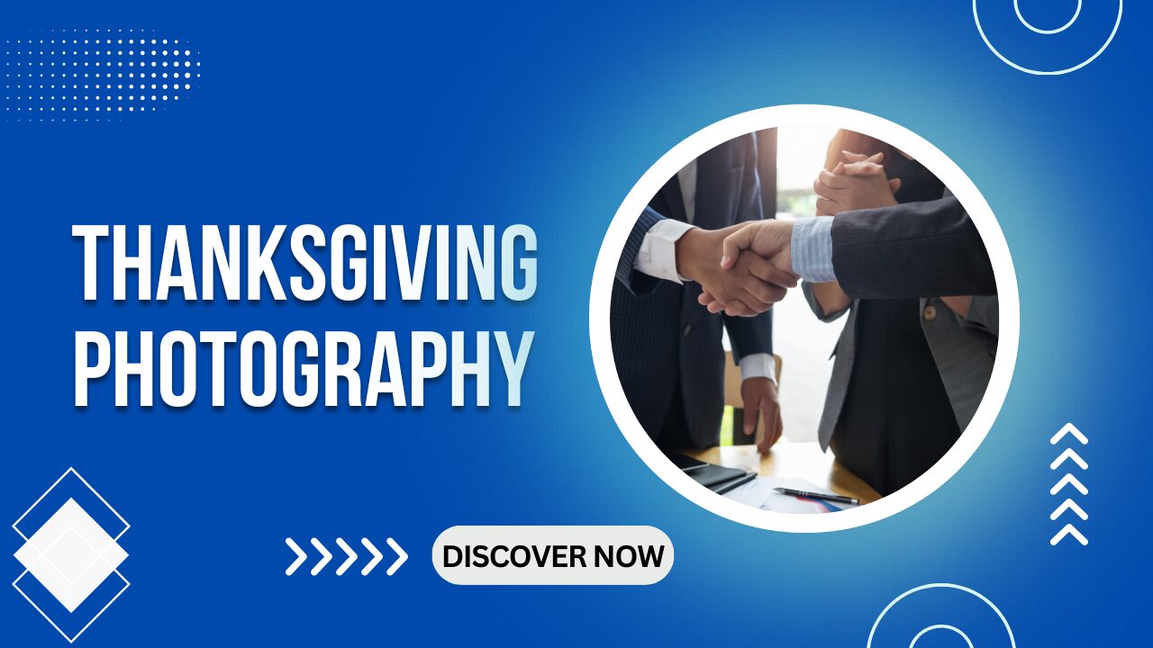 Capturing Thanksgiving Moments Through the Lens