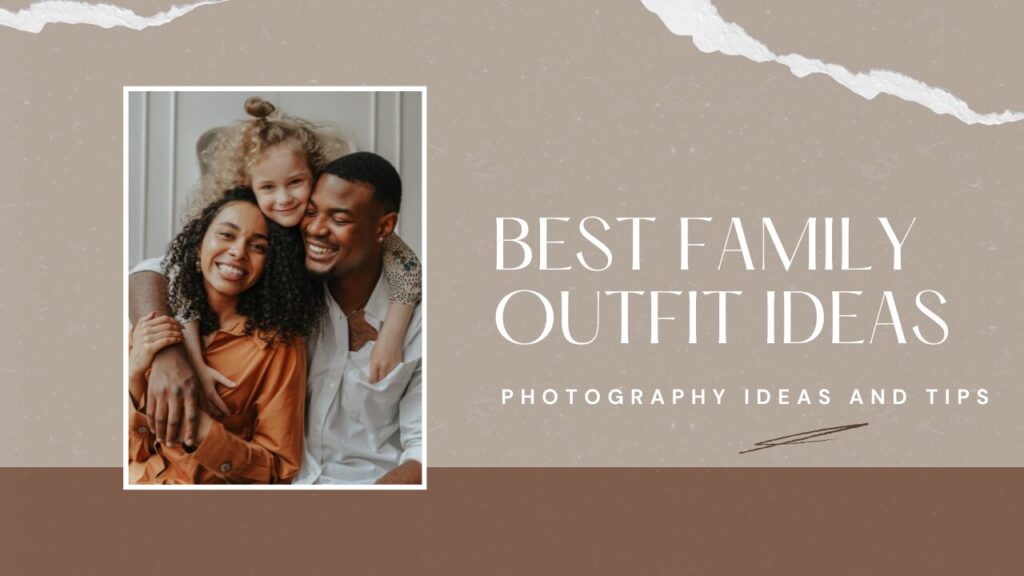 Family Outfit Ideas for Photos