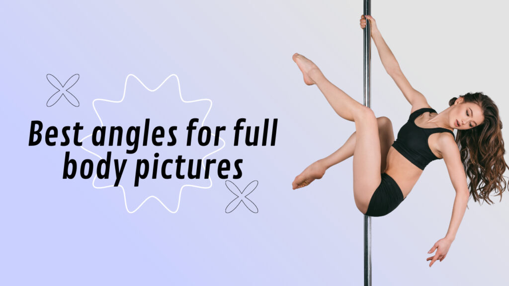 Best angles for full body pictures