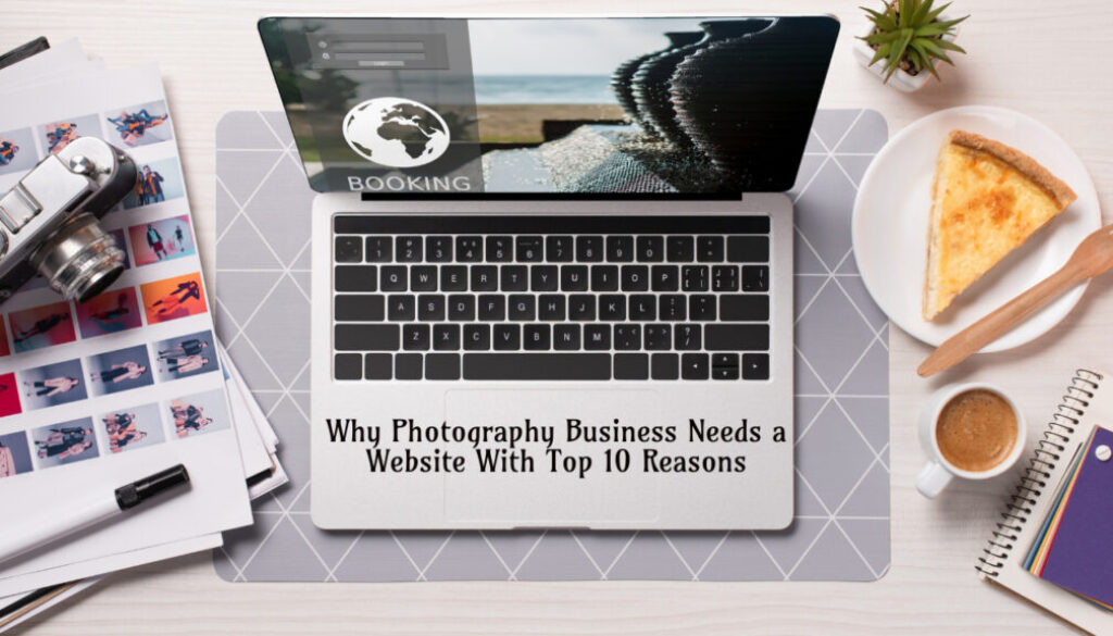 Top 10 Reasons Why You Need a Photography Website