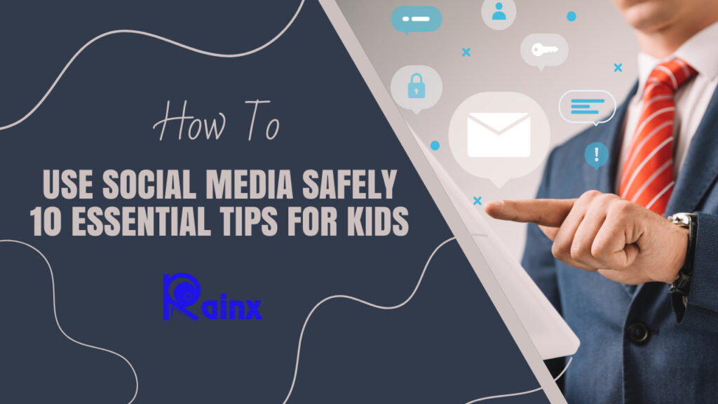 How to Use Social Media Safely for Kids