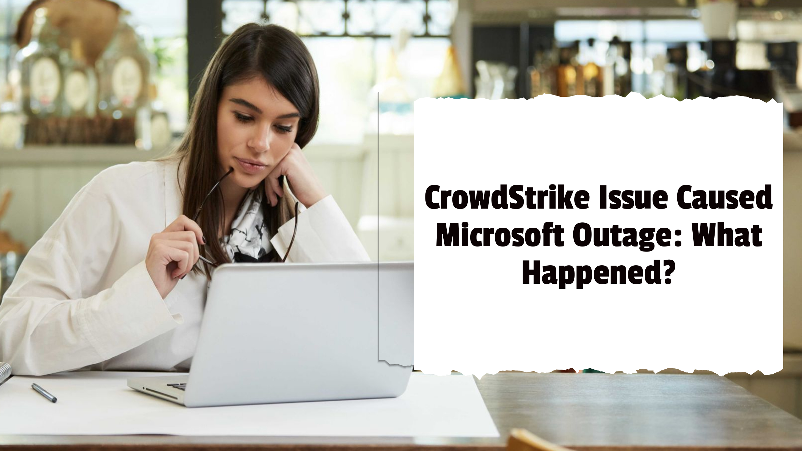 CrowdStrike Issue Caused Microsoft Outage What Happened